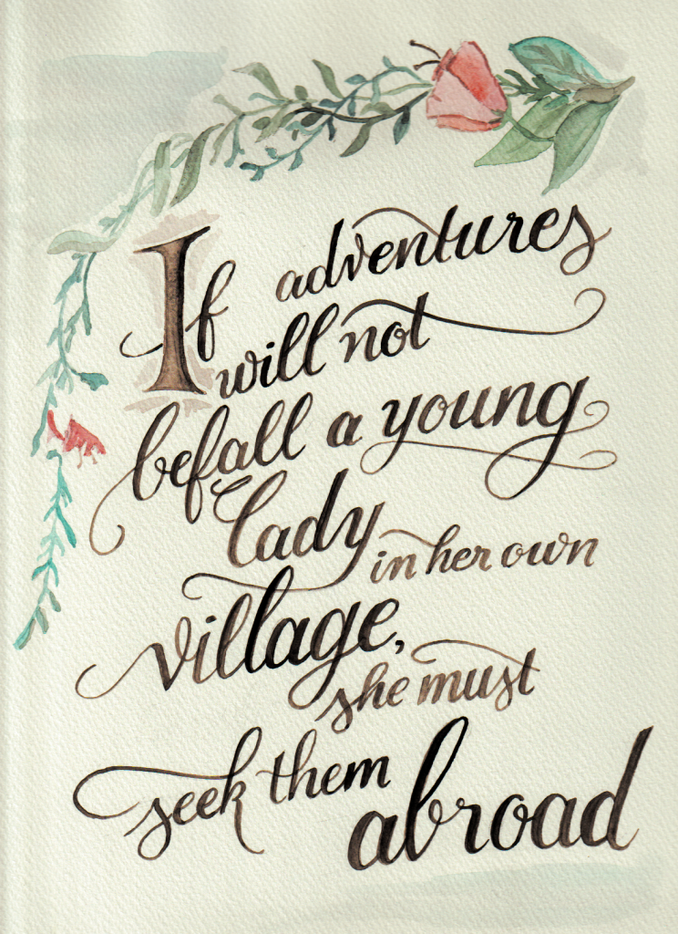 If adventures will not befall a young lady in her own village she must seek them abroad